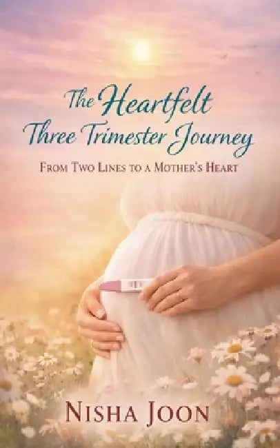 The Heartfelt Three Trimester Journey by Nisha Joon
