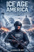 Ice Age America: How We Froze Our Democracy - and How It Ends by Alessia Burst