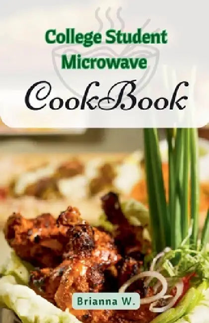 College Student Microwave Cookbook by Brianna W