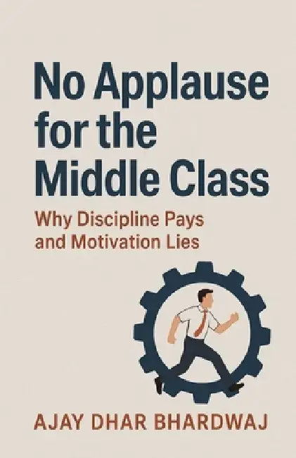 No Applause for the Middle Class by Ajay Dhar Bhardwaj