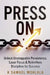 Press On: Unlock Unstoppable Persistence, Laser Focus & Relentless Discipline for Success by K. Samuel Mohlala