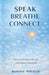 Speak, Breathe, Connect: How to Calm Social Anxiety and Embrace Social Life by Ronnie Wilson