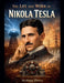 The Life and Work of Nikola Tesla by Andrew Parry