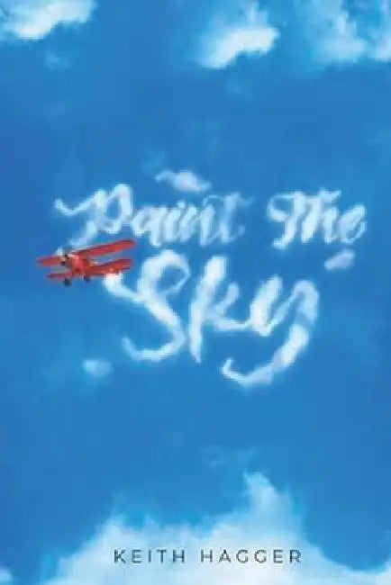 Paint The Sky by Keith Hagger