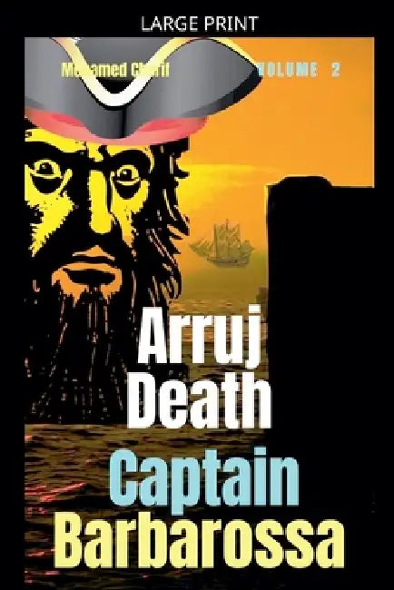 Captain Barbarossa: Arruj Death by Mohamed Cherif