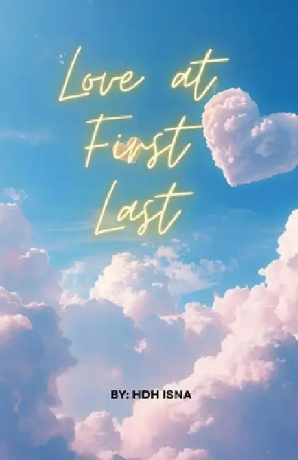 Love at First Last by Hdh Isna