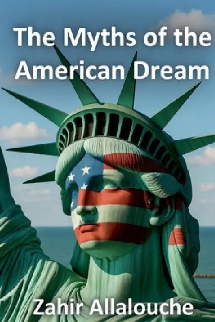 The Myths of the American Dream by Zahir Allalouche