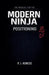 The Manual for the Modern Ninja: Positioning by P. J. Agness
