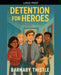 Detention for Heroes by Barnaby Thistle