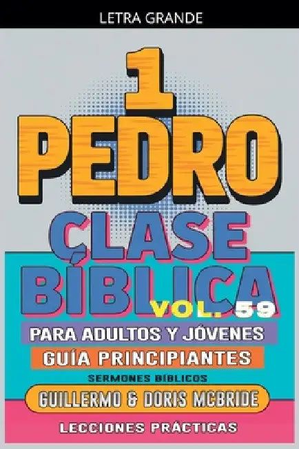 Clase Bíblica para Adultos y Jóvenes: Guía Principiantes - 1 Pedro by Sermones Bíblicos