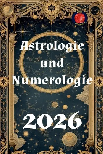 Astrologie und Numerologie 2026 by Alina a. Rubi
