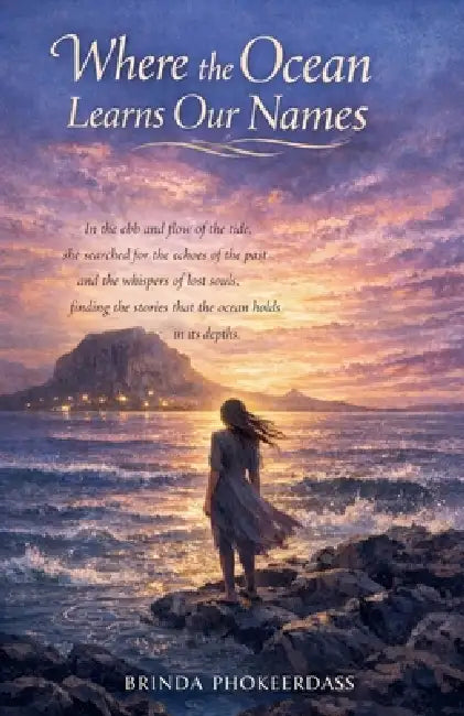 Where the Ocean Learns Our Names by Brinda Phokeerdass