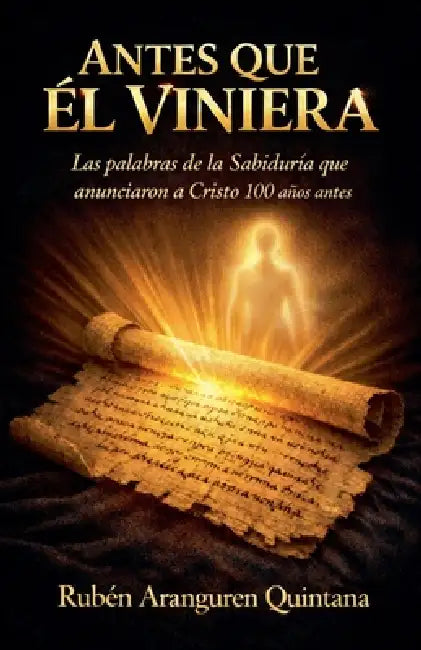Antes Que Él Viniera by Ruben Aranguren Quintana