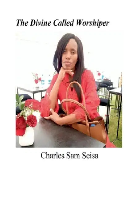 The Divine Called Worshiper by Charles Sam Seisa