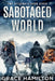 Sabotaged World by Grace Hamilton
