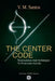 The Center Code: Neuroscience and Archetypes to Overcome Anxiety by V. M. Santos