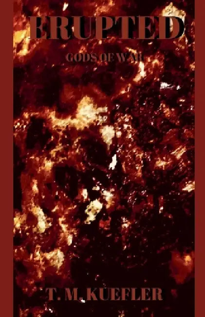 Erupted by T. M. Kuefler