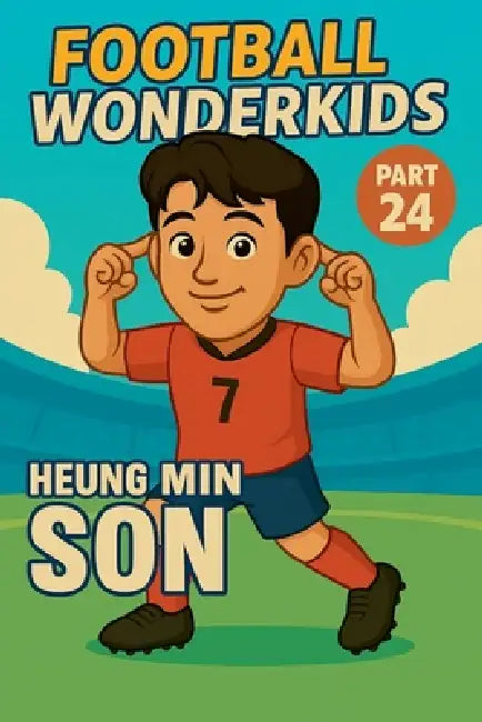 Football Wonderkids: Son Heung-min by Harald Sesselmann