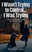 I Wasn't Trying to Control... I Was Trying by Mourad Errahla