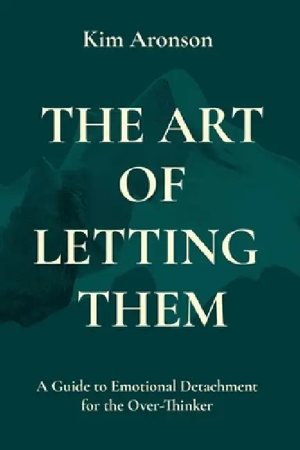 The Art of Letting Them by Kim Aronson