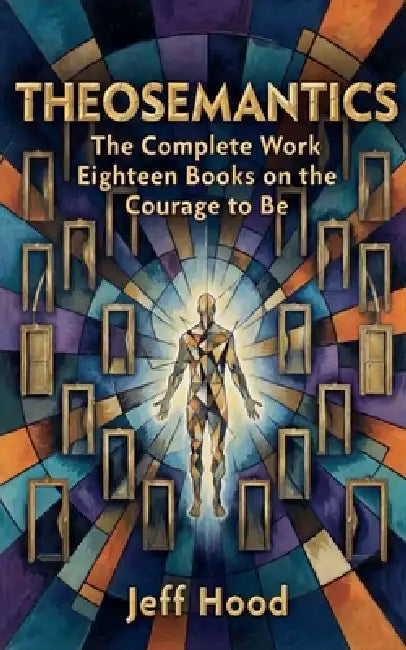 Theosemantics: The Complete Work by Jeff Hood