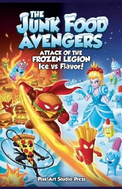 The Junk Food Avengers: Attack of the Frozen Legion by Pixelart Studio Press