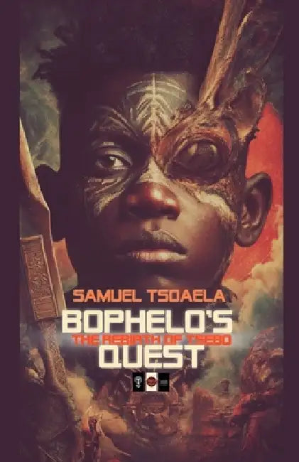 Bophelo's Quest: The Rebirth Of Tsebo by Ntate Kubu, Samuel Tsoaela
