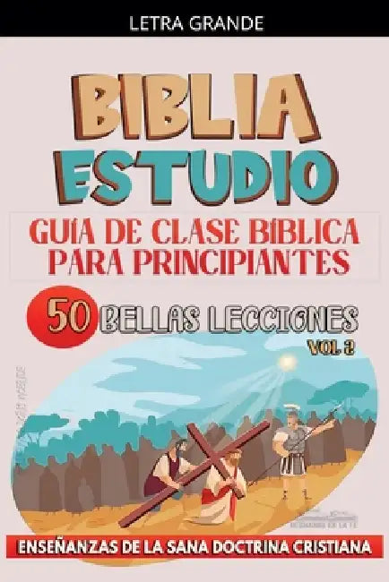 Guía de Clase Bíblica para Principiantes: 50 Bellas Lecciones by Sermones Bíblicos