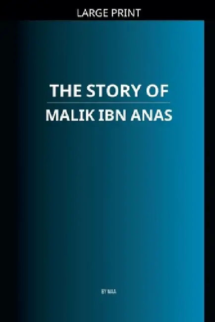 The Story of Malik ibn Anas by Maa