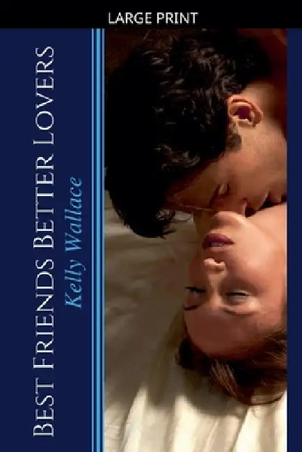 Best Friends Better Lovers by Kelly Wallace