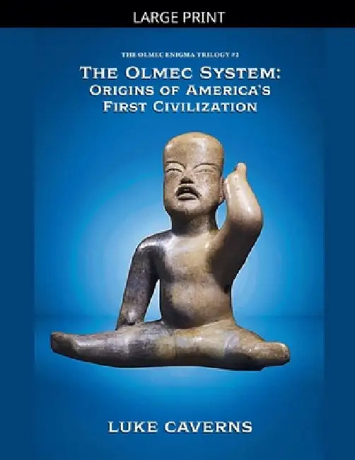 The Olmec System: Origins of America's First Civilization ...