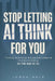 Stop Letting AI Think for You by Jonah Hale