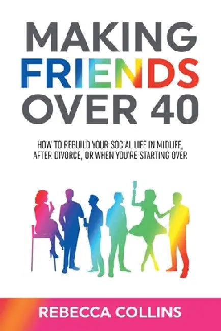 Making Friends Over 40 by Keith Everett