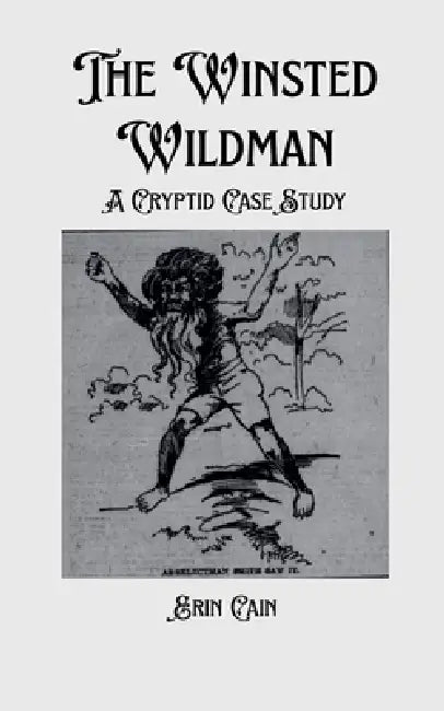 The Winsted Wildman: A Cryptid Case Study by Erin Cain