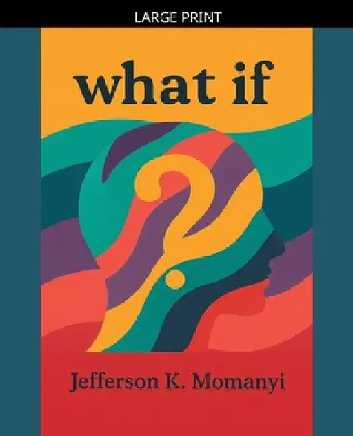 What If by Jefferson K. Momanyi
