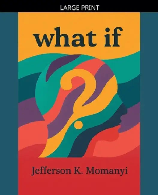 What If by Jefferson K. Momanyi