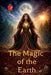 The Magic of the Earth by Alina a. Rubi