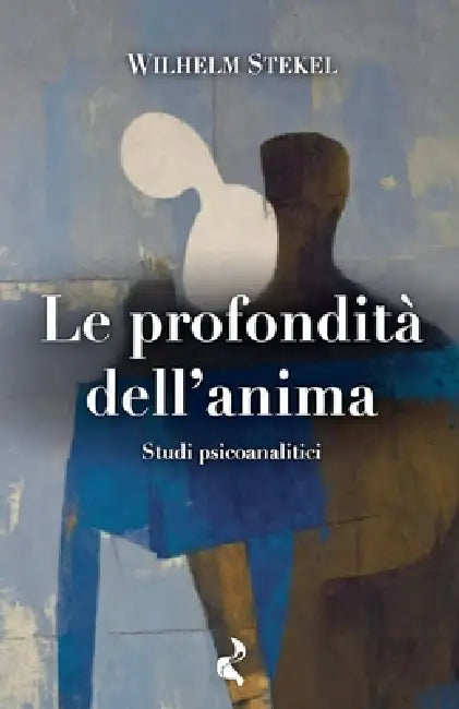 Le profondità dell'anima by Wilhelm Stekel