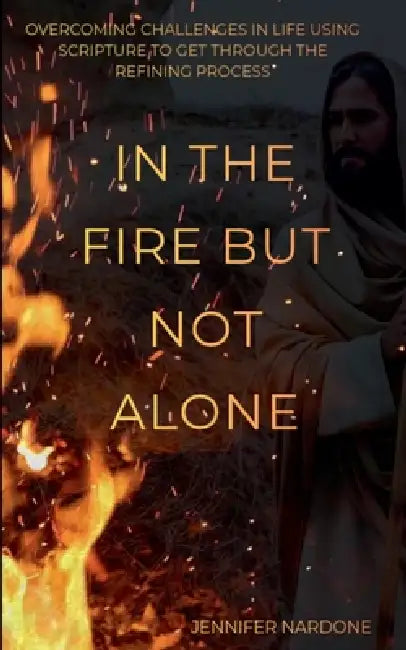 In the Fire but Not Alone by Jennifer Nardone