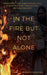 In the Fire but Not Alone by Jennifer Nardone