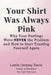 Your Shirt Was Always Pink by Leslie Davis, Leslie Lindsey Davis