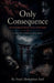Only Consequence by Fazal Abubakkar Esaf