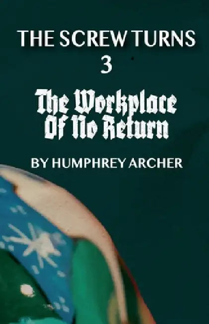 The Workplace of No Return by Humphrey Archer