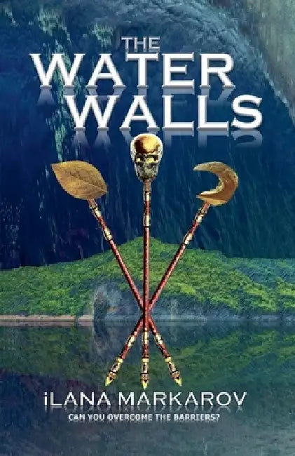 The Water Walls by Ilana Markarov