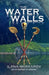 The Water Walls by Ilana Markarov