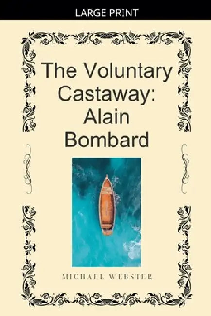 The Voluntary Castaway: Alain Bombard by Michael Webster