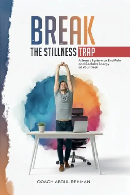 Break the Stillness Trap by Coach Abdul Rehman