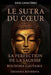Le Sutra du Coeur: La Perfection de la Sagesse by Bouddha Gautama