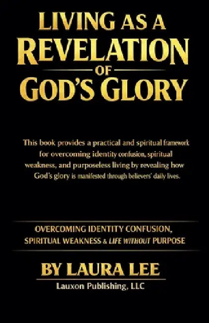 Living as a Revelation of God's Glory by Laura Lee