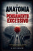 A Anatomia do Pensamento Excessivo by Ken Haych